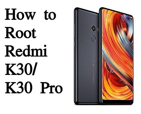 How to root Redmi K30 Pro