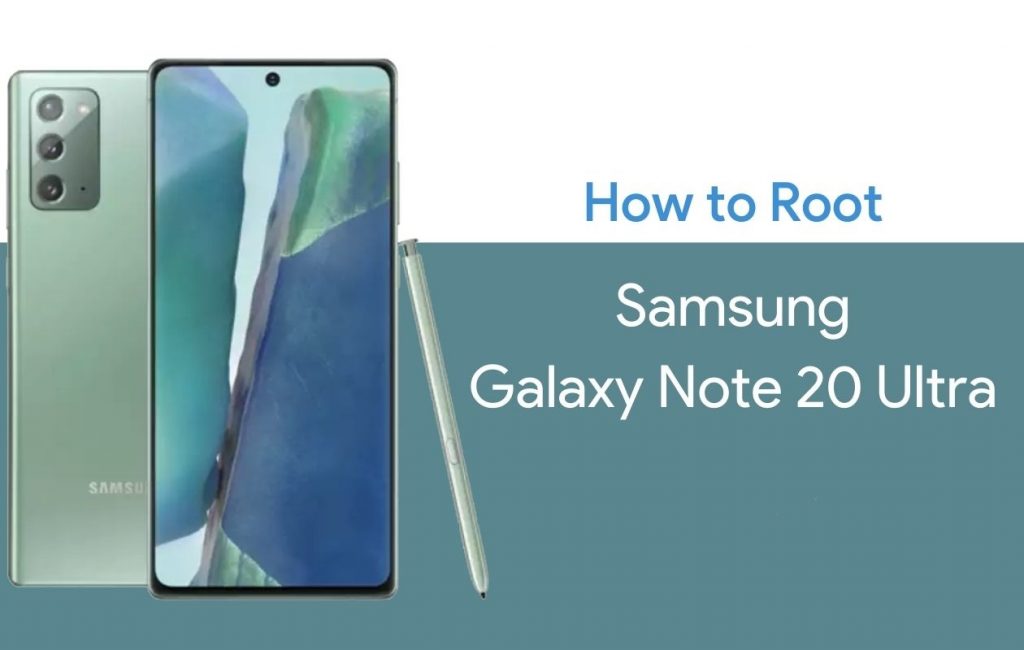 How to Root Samsung Galaxy Note20 Ultra