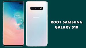 How To Root Samsung Galaxy S10 With PC