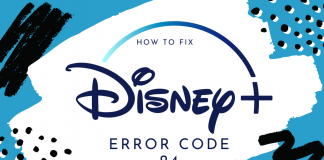How to Fix Disney Plus Error Code 24 - Best and Easy Methods in 2022