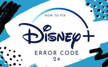 How to Fix Disney Plus Error Code 24 - Best and Easy Methods in 2022