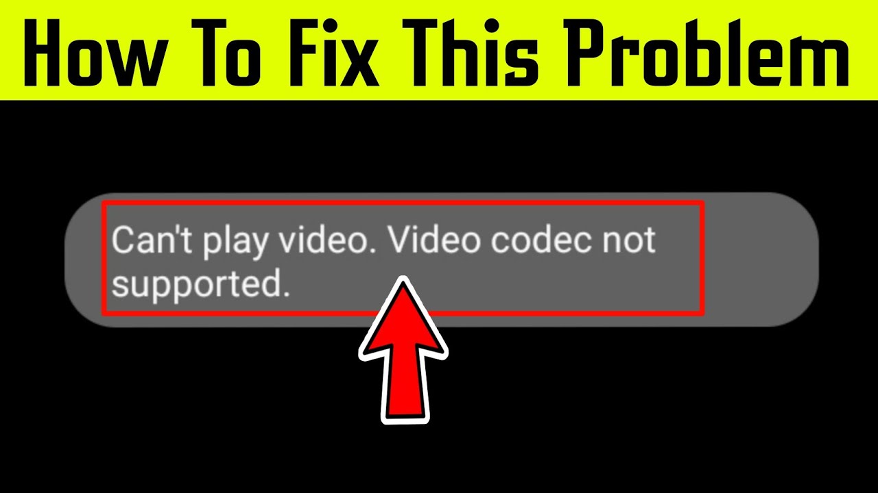 Video Codec Not Supported Error