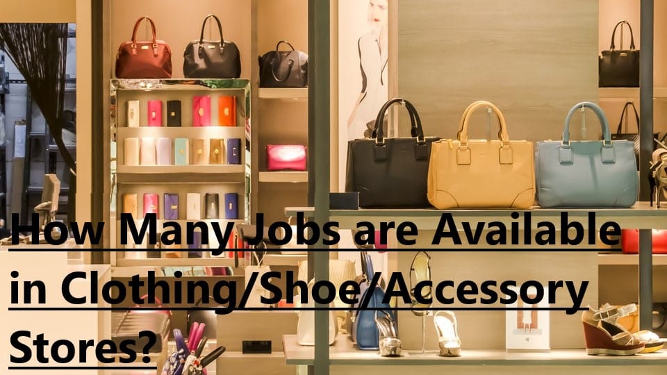 How Many Jobs are Available in Clothing/Shoe/Accessory Stores