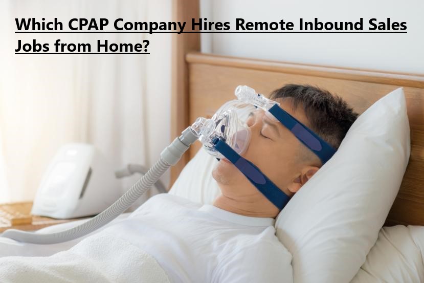 Which CPAP Company Hires Remote Inbound Sales Jobs from Home