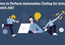 How to Perform Automation Testing for Unix Batch Job